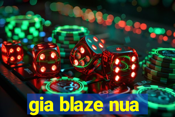 gia blaze nua